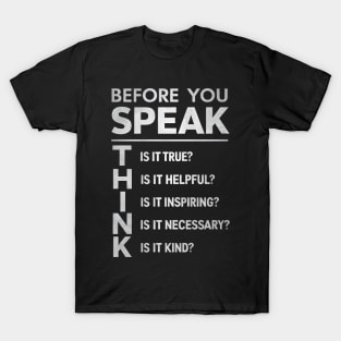 Before You Speak, THINK T-Shirt